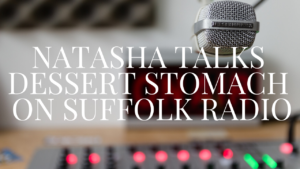 out of focus picture of a radio mic with title natasha talks dessert stomach suffolk radio